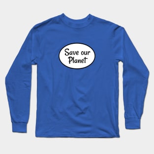 Save our Planet Long Sleeve T-Shirt